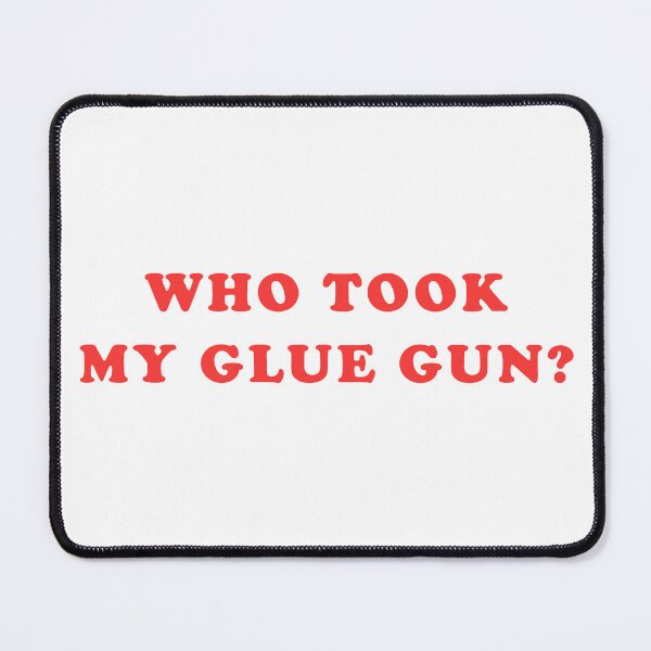Item preview, Who Took My Glue Gun? designed and sold by Jibbity Jubbits.