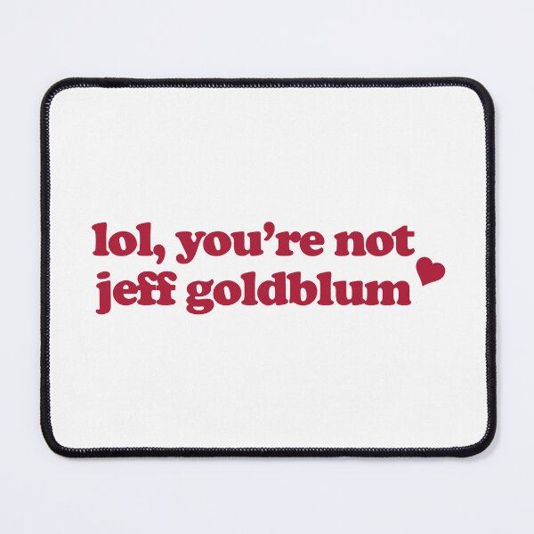 Item preview, lol ur not Jeff Goldblum designed and sold by baranskini.
