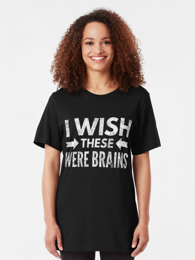 I Wish These Were Brains Funny Women Shirt Tank Graphic T Shirt Phone Case Laptop Decal Mug
