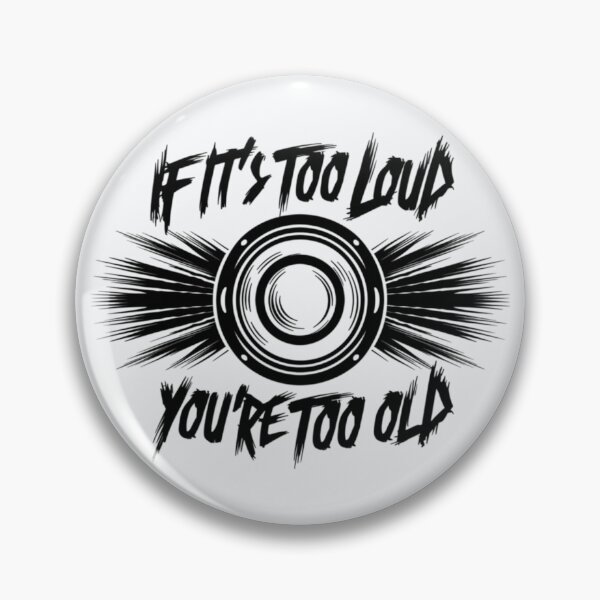 Item preview, If It's Too Loud You're Too Old designed and sold by Jollys-ArtShop.