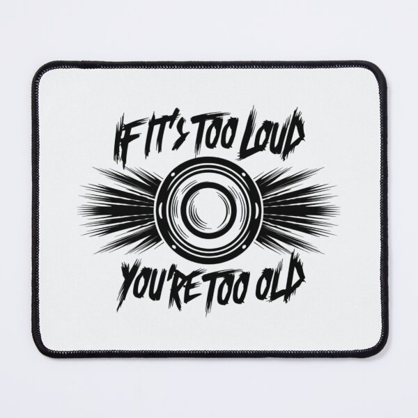 Item preview, If It's Too Loud You're Too Old designed and sold by Jollys-ArtShop.