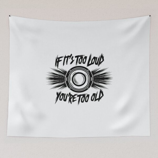 Item preview, If It's Too Loud You're Too Old designed and sold by Jollys-ArtShop.