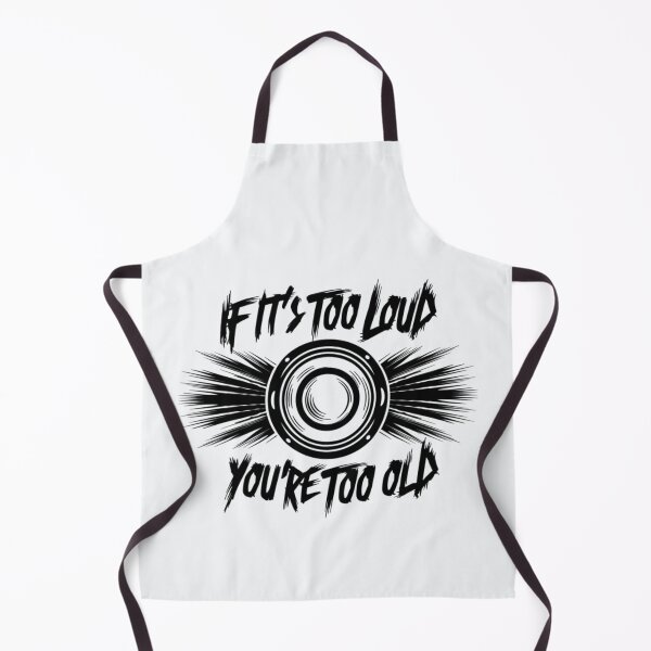 Item preview, If It's Too Loud You're Too Old designed and sold by Jollys-ArtShop.