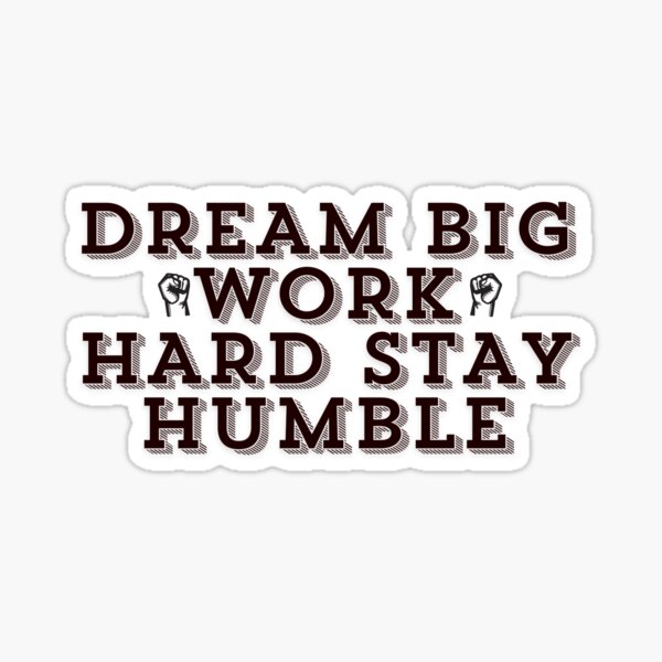 Item preview, Dream Big, Work Hard, Stay Humble. designed and sold by StickersOfficiel.