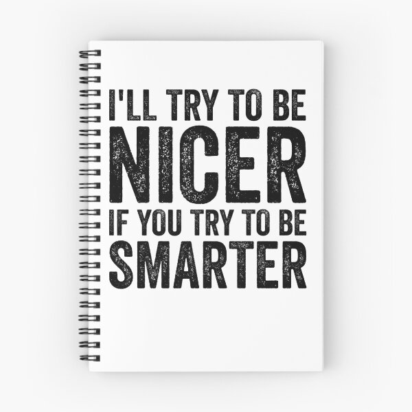 Item preview, I'll Try To Be Nicer If You Try To Be Smarter Funny Sarcasm Gear designed and sold by DynamicDesign.