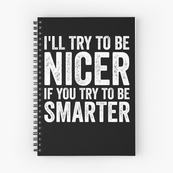 Item preview, I'll Try To Be Nicer If You Try To Be Smarter Funny Sarcasm Gear designed and sold by DynamicDesign.