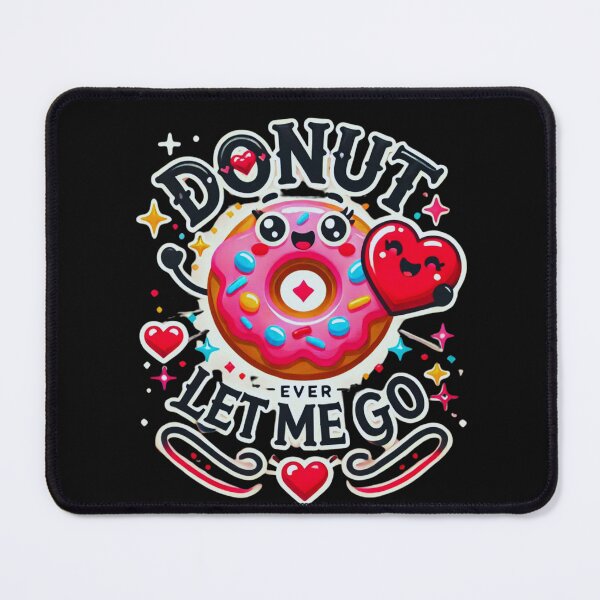 Item preview, Donut Ever Let Me Go & Sweet and Adorable Design designed and sold by drip.design.co.
