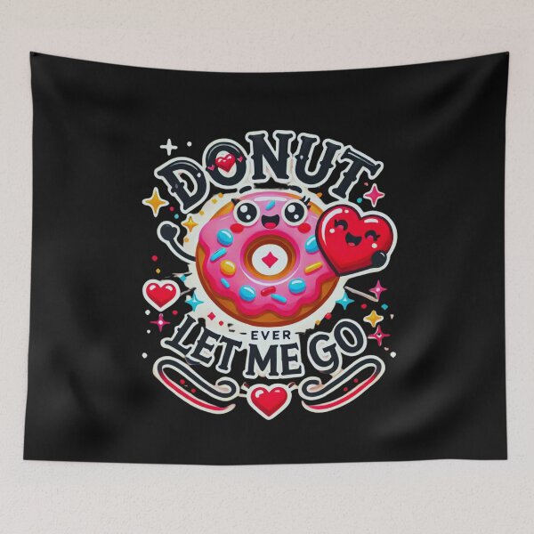 Item preview, Donut Ever Let Me Go & Sweet and Adorable Design designed and sold by drip.design.co.