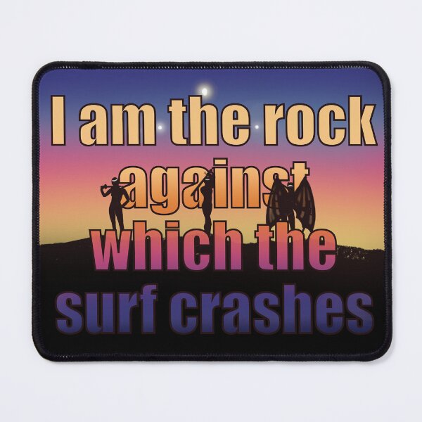 Item preview, I am the rock against which the surf crashes designed and sold by BookishCouture.