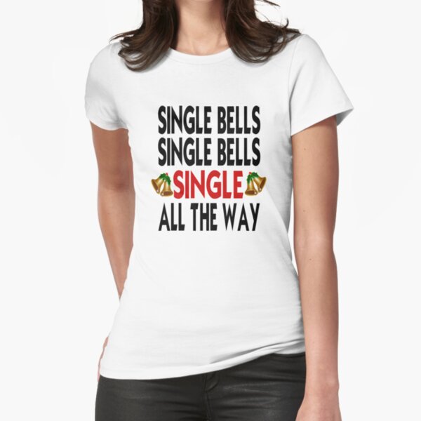 Item preview, Single Bells Single Bells Single All The Way designed and sold by coolfuntees.