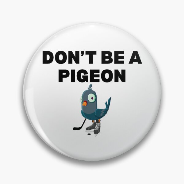 Item preview, Don't be a Pigeon designed and sold by AshleeG2002.