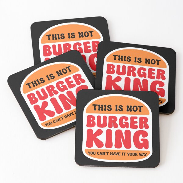 Item preview, This is NOT Burger King - You Can't Have it Your Way designed and sold by BunkeyGirl.