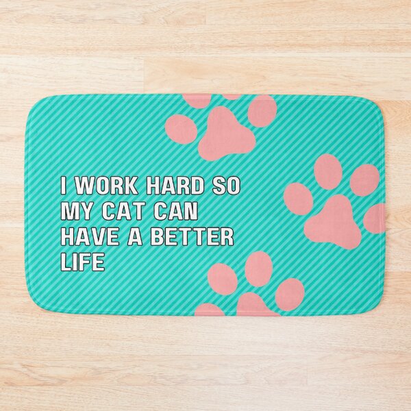 Item preview, I work hard so my cat can have a better life designed and sold by 300degrees.