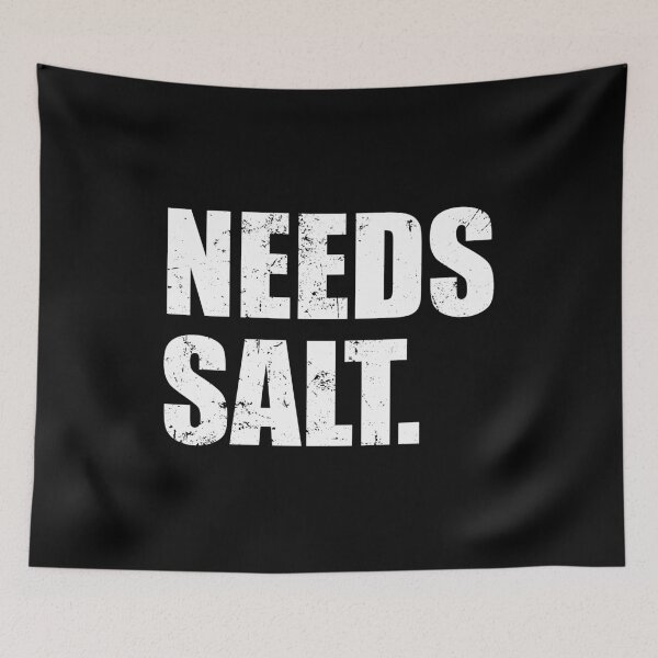 Item preview, Needs Salt designed and sold by mhernaevily.