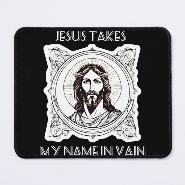 Item preview, Jesus takes my name in vain designed and sold by Dose of Dysfunction.