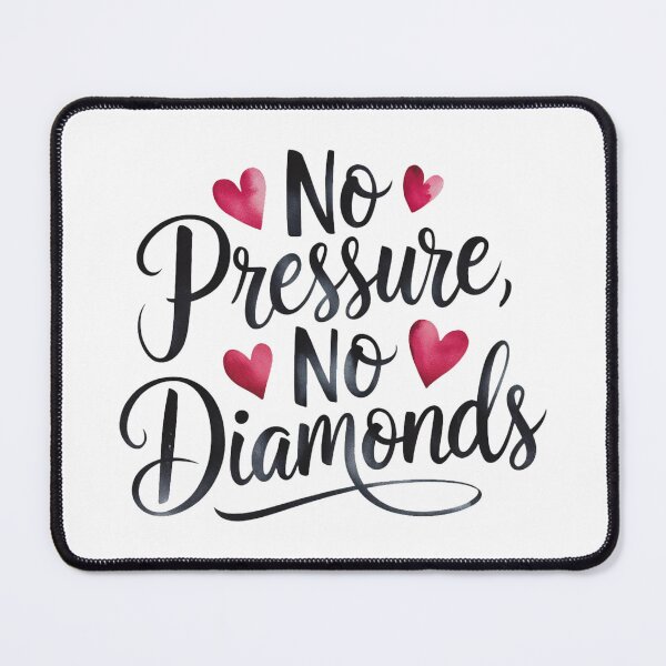 Item preview, No pressure, no diamonds designed and sold by nimmitrends.