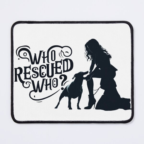 Item preview, Who rescued who? designed and sold by Any Mood Designs.