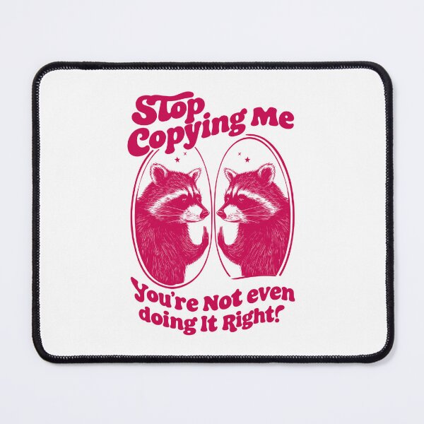 Item preview, Stop Copying Me Raccoon Vintage designed and sold by nookmerch97.