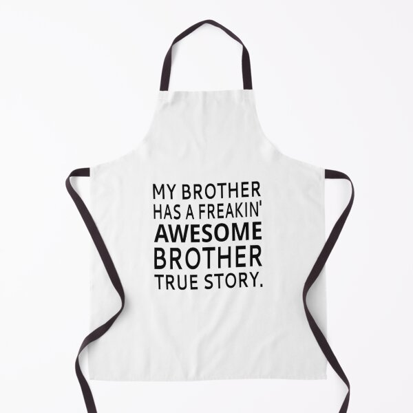 Item preview, My Brother Has A Freakin' Awesome Brother True Story designed and sold by coolfuntees.