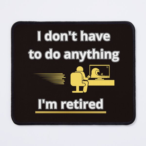 Item preview, I'M RETIRED designed and sold by Tadeusz1.