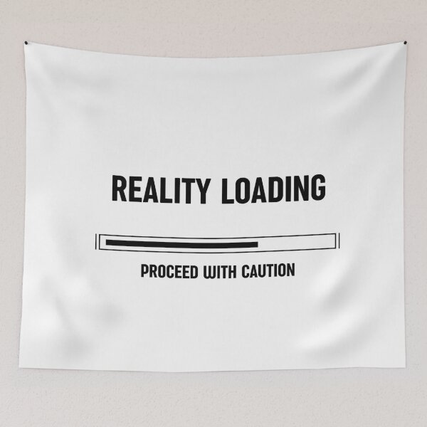 Item preview, Reality Loading – Proceed with Caution, Unique designed and sold by villacreativa.