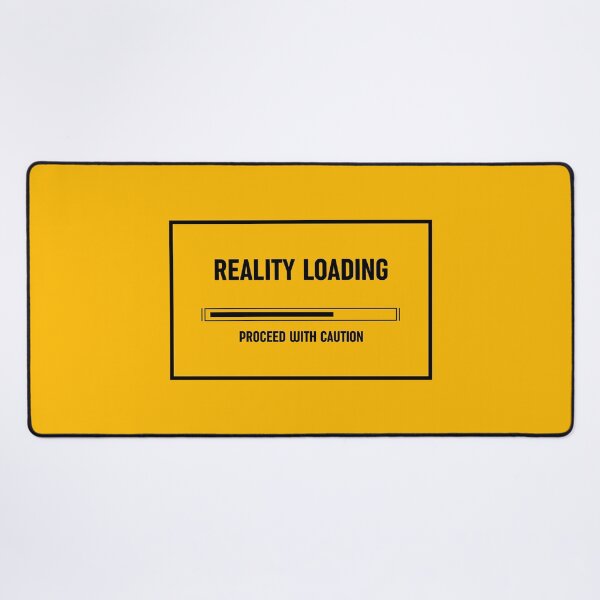 Item preview, Reality Loading – Proceed with Caution, Unique designed and sold by villacreativa.