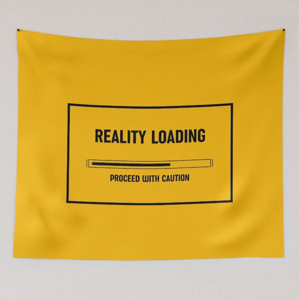 Item preview, Reality Loading – Proceed with Caution, Unique designed and sold by villacreativa.