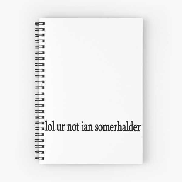 Item preview, lol ur not ian somerhalder designed and sold by Sasya.