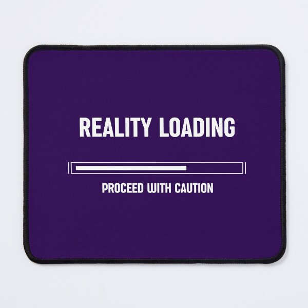 Item preview, Reality Loading – Proceed with Caution, Unique designed and sold by villacreativa.