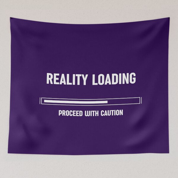 Item preview, Reality Loading – Proceed with Caution, Unique designed and sold by villacreativa.
