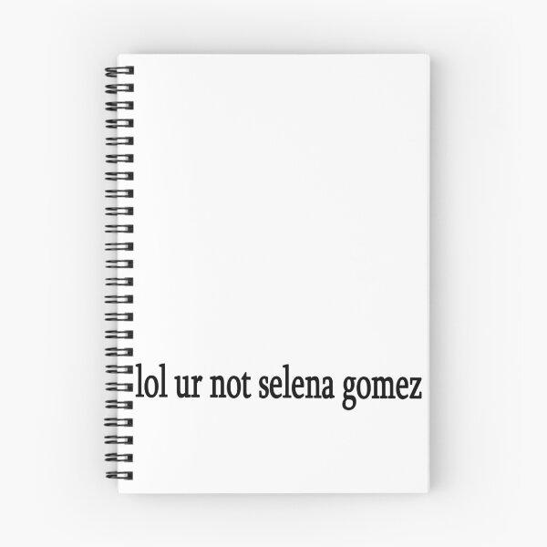 Item preview, lol ur not selena gomez designed and sold by Sasya.