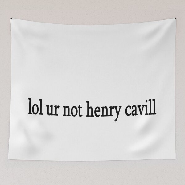 Item preview, lol ur not henry cavill designed and sold by Sasya.