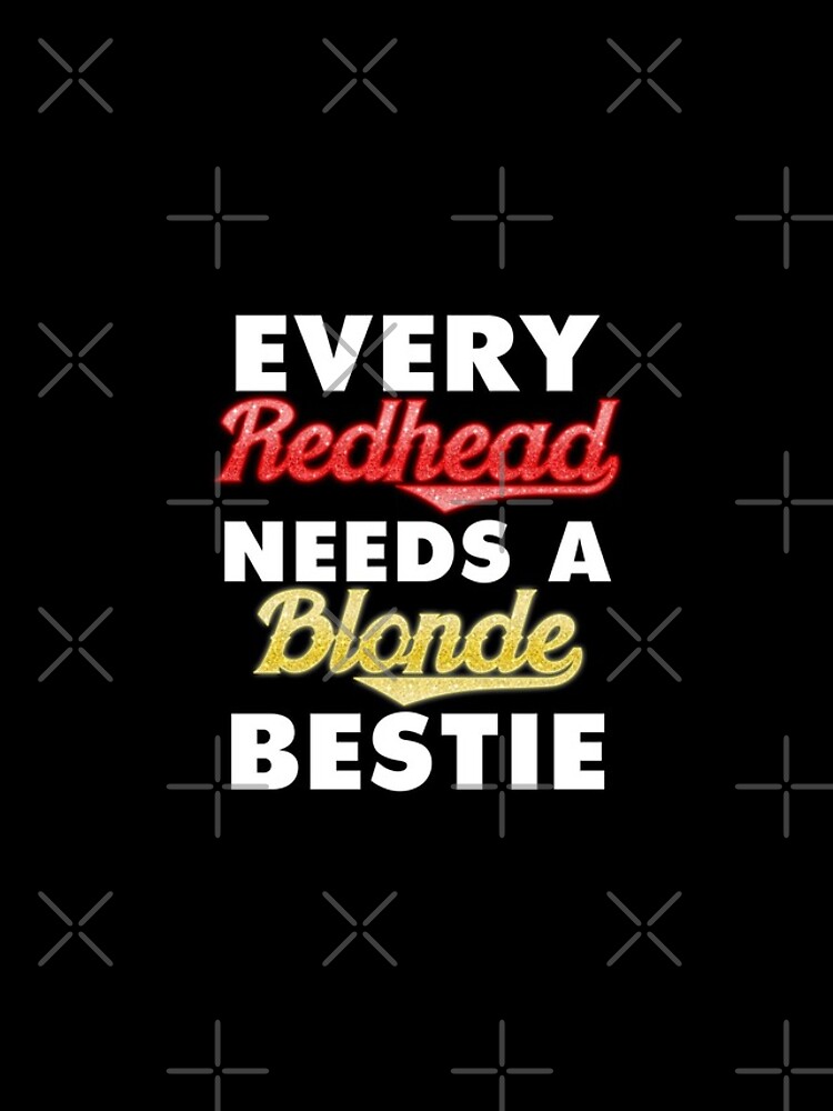 Every Redhead Needs A Blonde Bestie Shirt Tank Graphic T Shirt Phone Case Laptop Decal Mug 