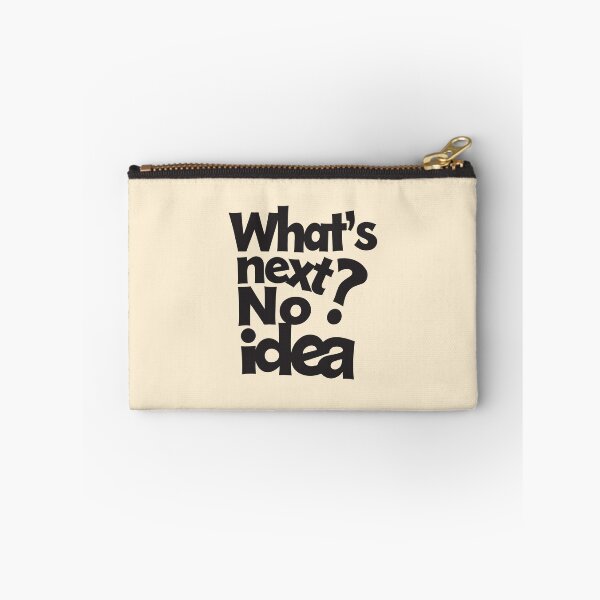 Item preview, What's Next? No Idea – Funny Ironic Typography. Black font. designed and sold by twisted-dot.