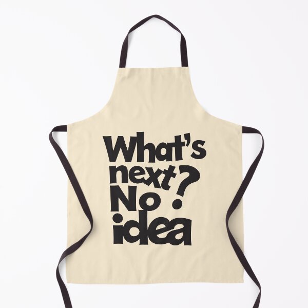 Item preview, What's Next? No Idea – Funny Ironic Typography. Black font. designed and sold by twisted-dot.