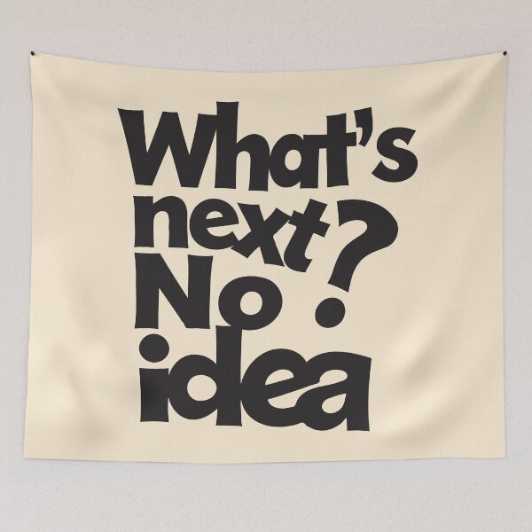 Item preview, What's Next? No Idea – Funny Ironic Typography. Black font. designed and sold by twisted-dot.