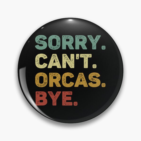 Item preview, Sorry Can't Orcas Bye Retro Orca Lover designed and sold by RareBunny.
