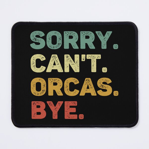 Item preview, Sorry Can't Orcas Bye Retro Orca Lover designed and sold by RareBunny.