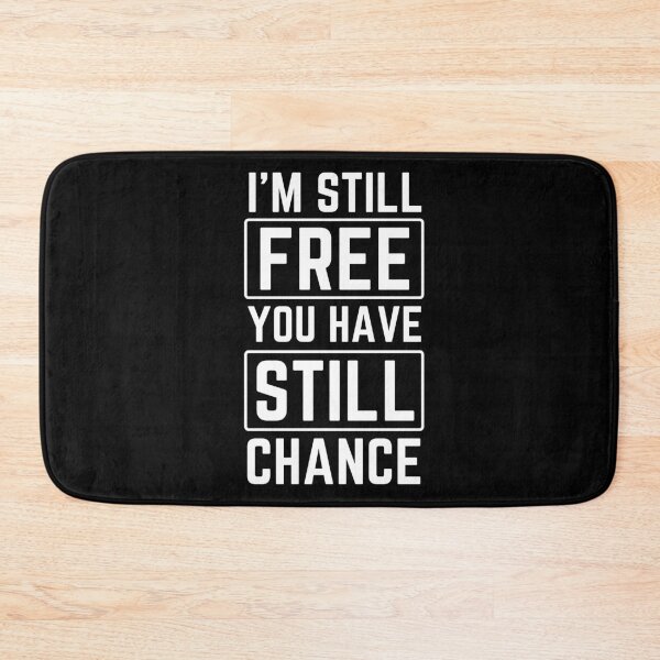 Item preview, I'm still Free you have still chance funny quote white designed and sold by mysteriousquote.
