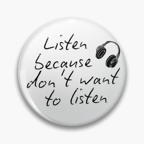 Item preview, Listen because you don't want to listen. Peace, privacy, being yourself of an introvert. designed and sold by MadameSayCheese.