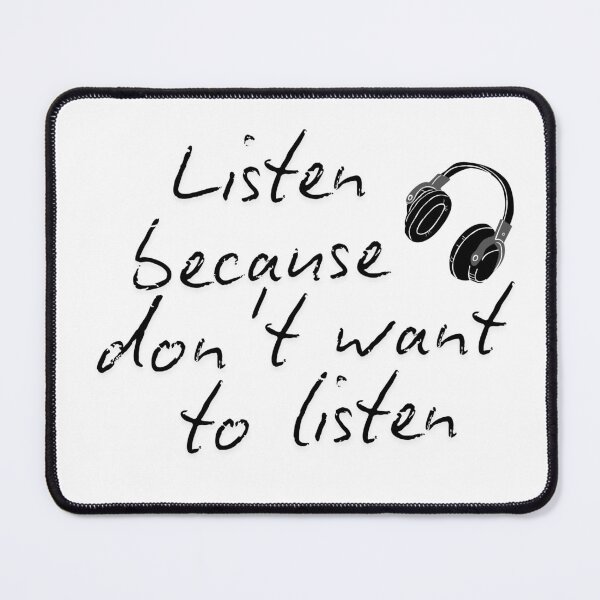 Item preview, Listen because you don't want to listen. Peace, privacy, being yourself of an introvert. designed and sold by MadameSayCheese.