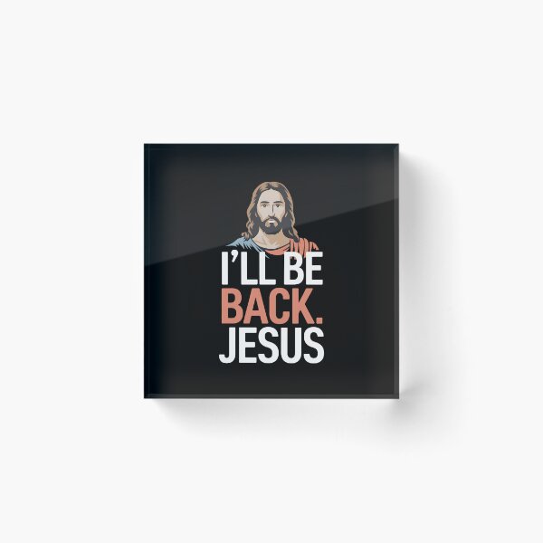 Item preview, I'll Be Back Jesus Christian Faithful Humor Design designed and sold by Karsten Stier.