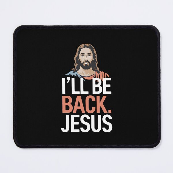Item preview, I'll Be Back Jesus Christian Faithful Humor Design designed and sold by Karsten Stier.