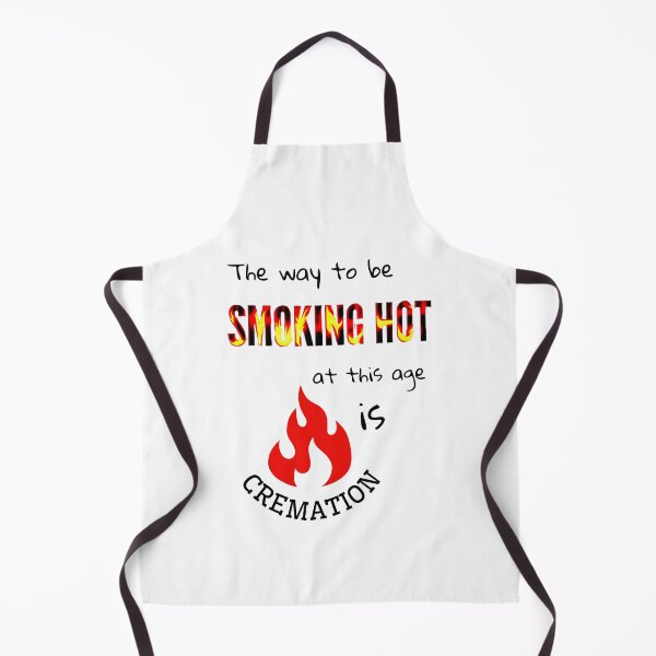 Item preview, The way to be smoking hot at this age is cremation designed and sold by Eniways84.