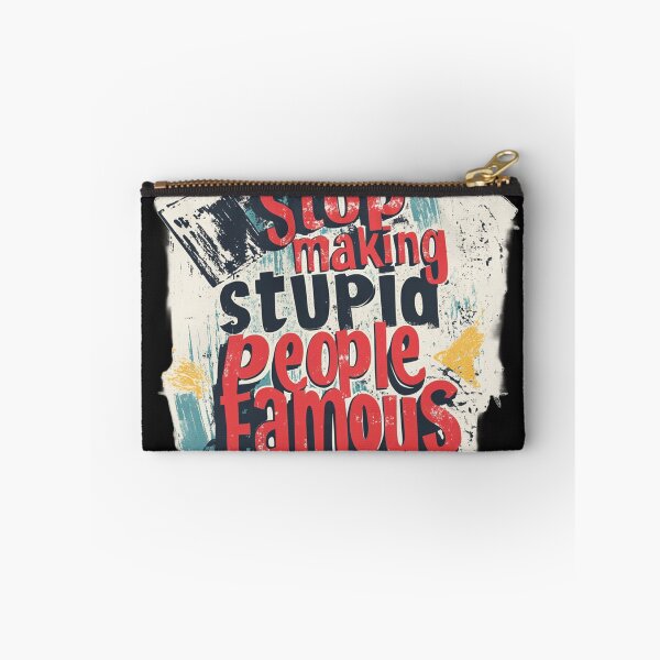 Item preview, Stop making stupid people famous 1 designed and sold by ARTistCyberello.