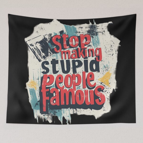 Item preview, Stop making stupid people famous 1 designed and sold by ARTistCyberello.