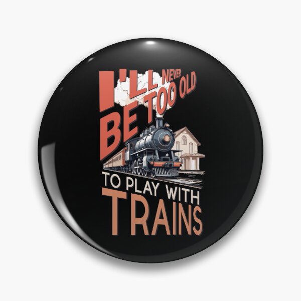 Item preview, i'll never be to old to play with trains designed and sold by KaiLabsArt.
