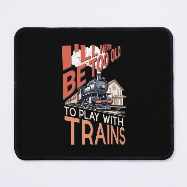 Item preview, i'll never be to old to play with trains designed and sold by KaiLabsArt.