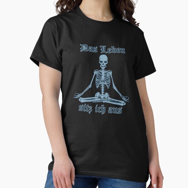 Das Leben sitz ich aus Classic T-Shirt