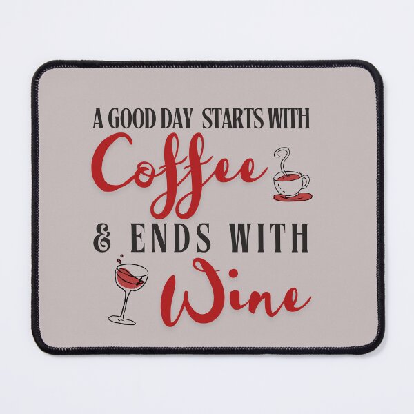 Item preview, A Good Day Starts with Coffee and Ends with Wine | Funny Coffee and Wine Lover Design designed and sold by Literally-True.